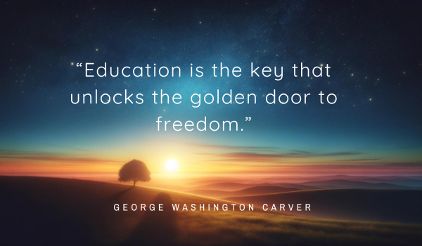 education is the key that unlocks the golden door to freedom